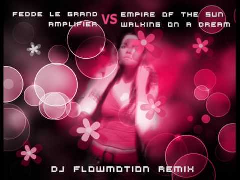 Fedde Le Grand Vs Empire Of The Sun - Amplifier Vs Walking On A Dream (DJ Flowmotion Remix)