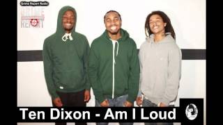 Ten Dixon - Am I Loud? (Prod. By Spank Cook)