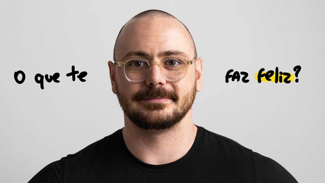 Você sabe o que te faz feliz?