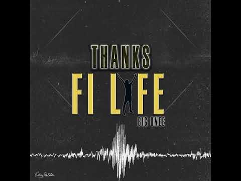 Big Onee - Thanks Fi Life (Official Audio)