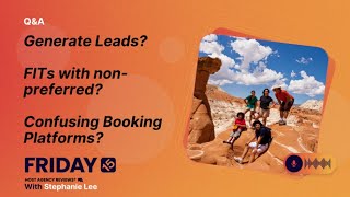 (235) Generate Leads? FITs with non-preferred? Confusing Booking Platforms?