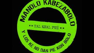 Manolo Kabezabolo - Solo Una Vez-( una gran Realidad)