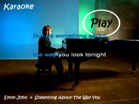 elton john - something about the way you look tonight Karaoke