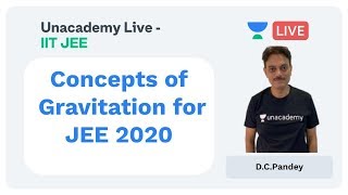 Concepts of Gravitation by D.C.Pandey | JEE 2020 | Unacademy Live - IIT JEE