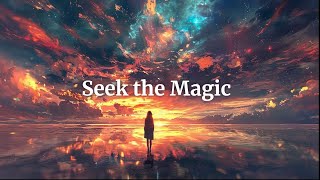Seek The Magic:  Epic Cinematic Music Mix for Wonder & Inspiration
