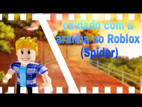 CUIDADO COM A ARANHA DO ROBLOX SPIDER