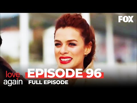 Love Again Episode 96 (Full Episode)