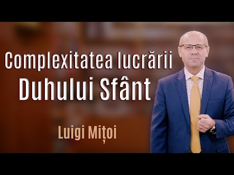 Complexitatea lucrării Duhul Sfânt - Luigi Mițoi - Păstorul Cel Bun