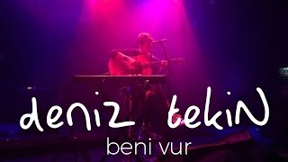 Deniz Tekin - Beni Vur (27.04.2017 @ Babylon)