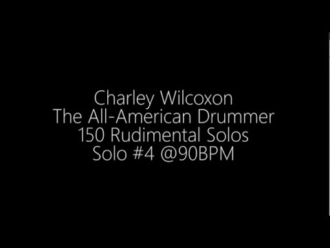 Solo #4 - (Charley Wilcoxon - 150 Rudimental Solos)