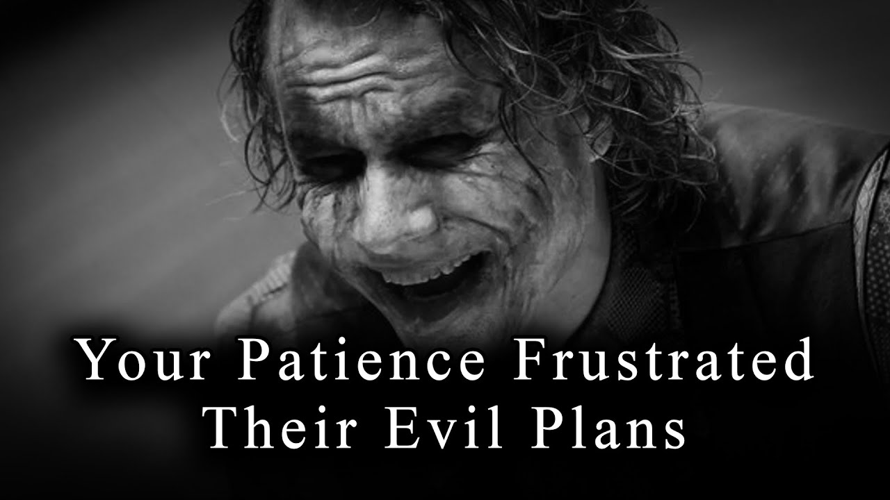 Your PATIENCE Frustrated Their Evil PLANS - JOKER SPEECH (Powerful)