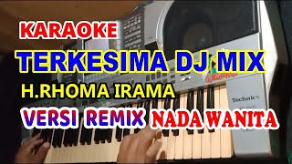 Download lagu TERKESIMA REMIX DJ_KARAOKE H.RHOMA IRAMA NADA WANITA mp3