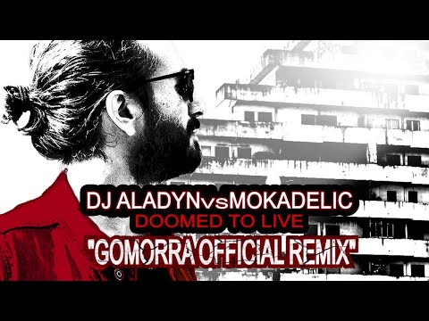 Dj Aladyn vs Mokadelic - Doomed to live (Gomorra Remix) [Cover Art]