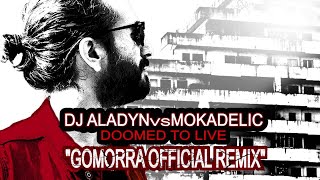 Dj Aladyn vs Mokadelic - Doomed to live (Gomorra Remix) [Cover Art]