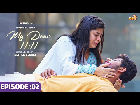 My Dear 11:11 ❤️| Episode -2 | Arunkarthi | Thaafia Abu  | Nethen Bennet | Swetha Kumar | Hotspot