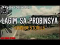 LAGIM SA PROBINSYA HORROR STORIES | True Horror Stories | Pinoy Creepypasta