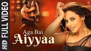 Aga Bai Aiyyaa Full Video Song  Rani Mukherjee Pri