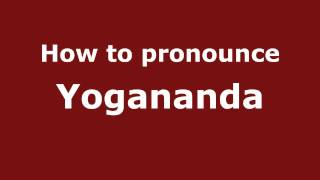 How to pronounce Yogananda