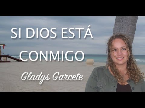 SI DIOS ESTÁ CONMIGO (Lyric) - GLADYS GARCETE