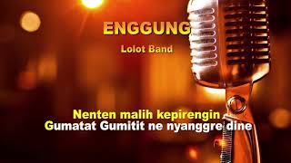 Download lagu ENGGUNG LOLOT BAND LIRIK mp3 Download lagu ENGGUNG LOLOT BAND LIRIK mp3