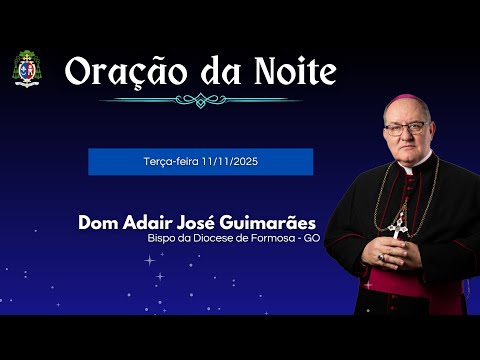 ORAÇÃO DA NOITE - 11.11.2025