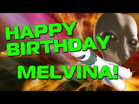 Happy Birthday Melvina!  Hope Your Birthday Is Out Of This World!