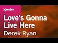 Love's Gonna Live Here - Derek Ryan | Karaoke Version | KaraFun