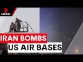 Iran Strikes US Air Bases In Qatar And Iraq 7NEWS