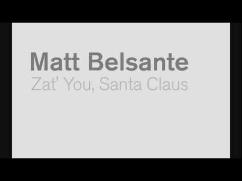 Matt Belsante - Zat' You, Santa Claus