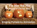 Yo Ho A Pirate S Life For Me Singing Pumpkins Jack O Lantern Projection