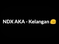 NDX A K A Kelangan Lyric