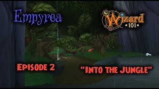 Wizard101 | Empyrea (Part 1) | Episode 2: Into the Jungle