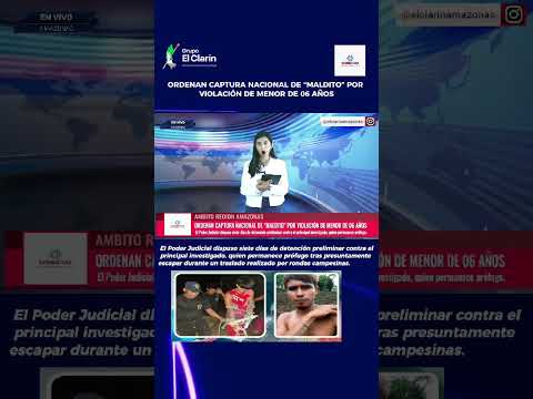Ordenan captura nacional contra investigado por presunta violación a menor de 6 años en Condorcanqui
