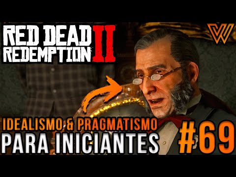 Idealismo & Pragmatismo Para Iniciantes - Parte I ~ III | Red Dead Redemption 2 #69 / MS #33