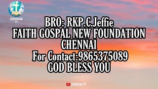 BRO:RKP.C.Jeffie|FAITH GOSPAL NEW FOUNDATION CHENNAI|Jedidiah tv|Flower Kingdom Productions