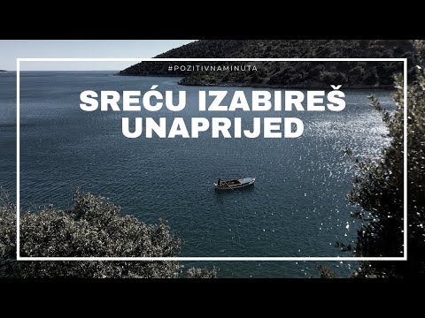 Pozitivna minuta [#46] - SREĆU IZABIREŠ UNAPRIJED!