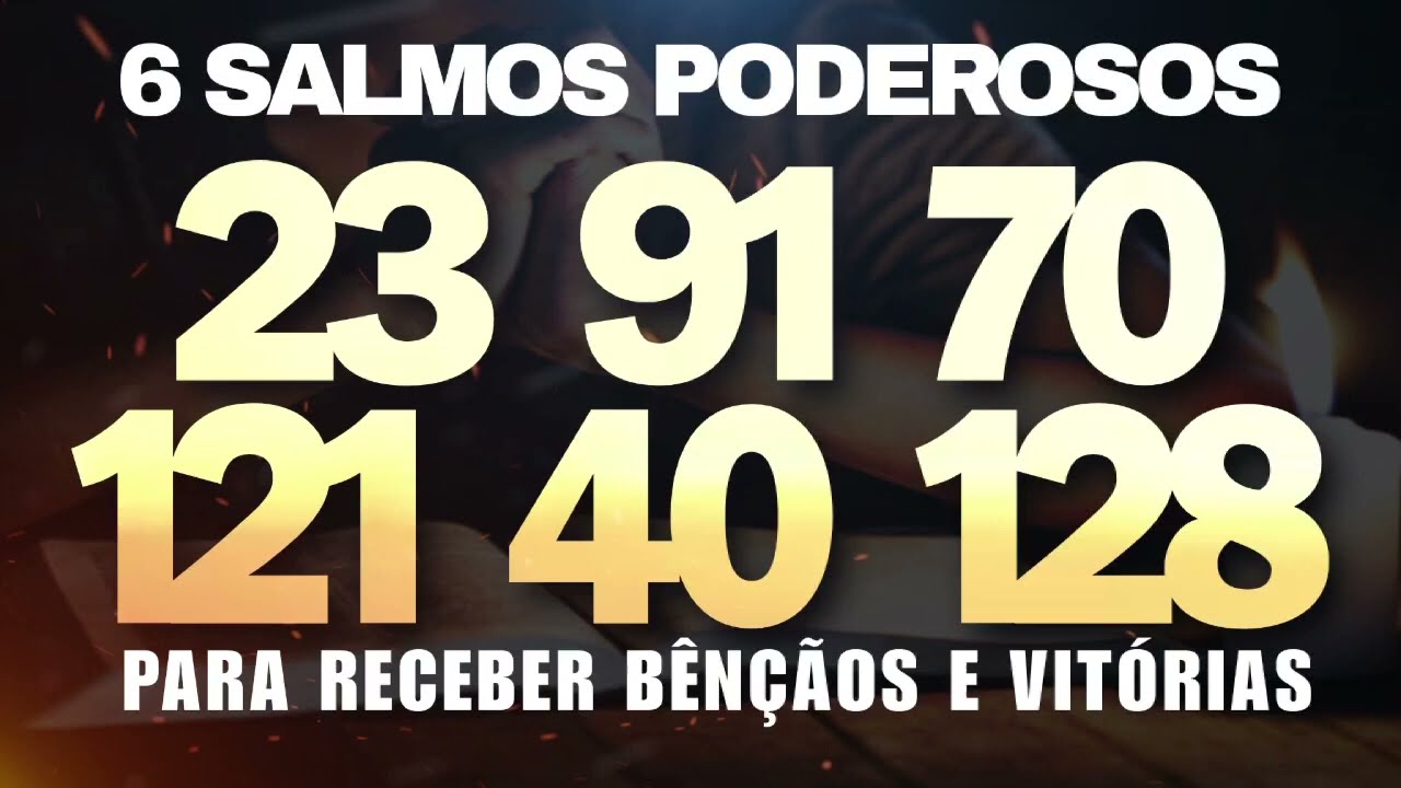 6 SALMOS PODEROSOS SALMO 23, 91, 70, 121, 40 e 128 PARA RECEBER VITÓRIA 1
