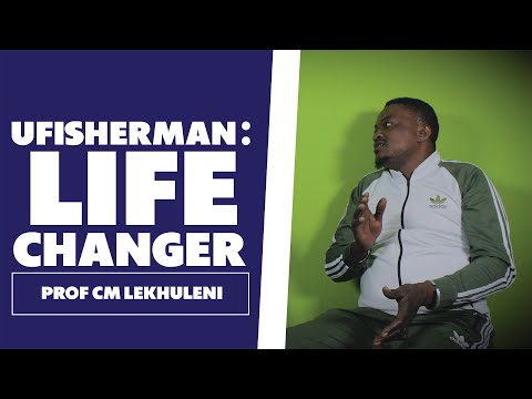 UFisherman: The Life Changer - Prof CM Lekhuleni