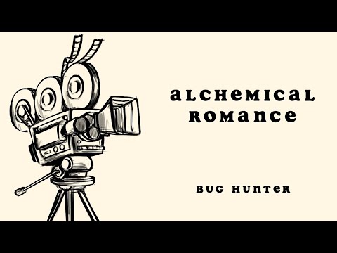 Alchemical Romance - Bug Hunter