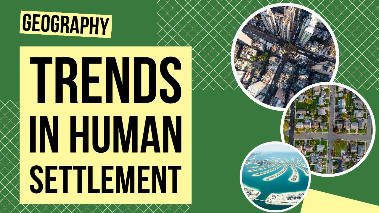 Current Trends in Human Settlement | Geography Lesson