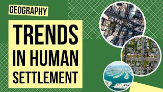 Current Trends in Human Settlement | Geography Lesson