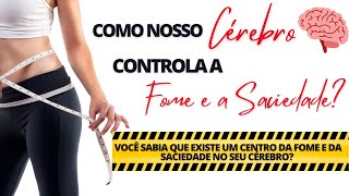 Você sabia que existe um centro da fome e da saciedade no cérebro?!