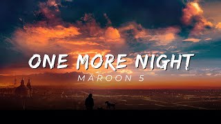 Maroon 5 - One More Night (Lyrics)