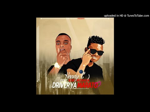 Henny c ft King Monada - Driver ya Marato | New Single |