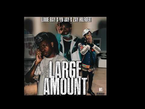 Louie Ray X YN Jay X Zay Hilfiger “Large Amount” (Official Audio)