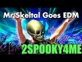 Mr Skeltal Goes EDM
