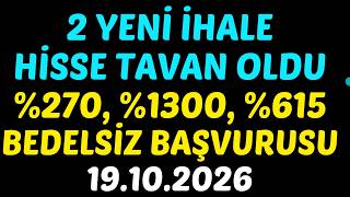 2 YENİ İHALE, HİSSE TAVAN OLDU, %270, %1300, %615 BEDELSİZ BAŞVURUSU #borsa #kap