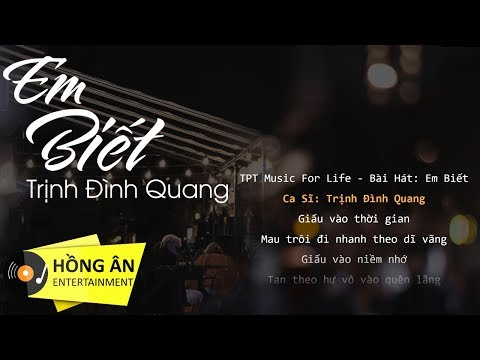 TRỊNH ĐÌNH QUANG - EM BIẾT (#EB) | VIDEO LYRICS HD