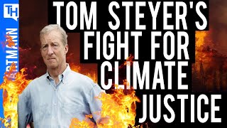 Tom Steyer 2020 Presidential Run Inspired by Climate Catastrophe