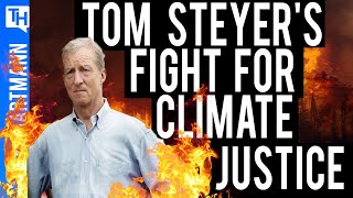 Tom Steyer 2020 Presidential Run Inspired by Climate Catastrophe